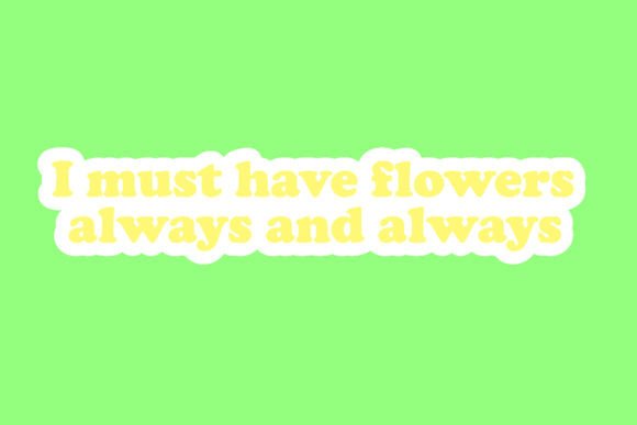 I Must Have Flowers Always and Always – A Graphic Design Asset Review