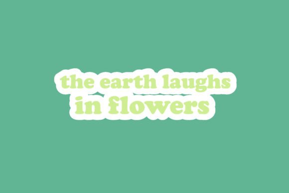 The Earth Laugh in Flowers Quotes Graphics